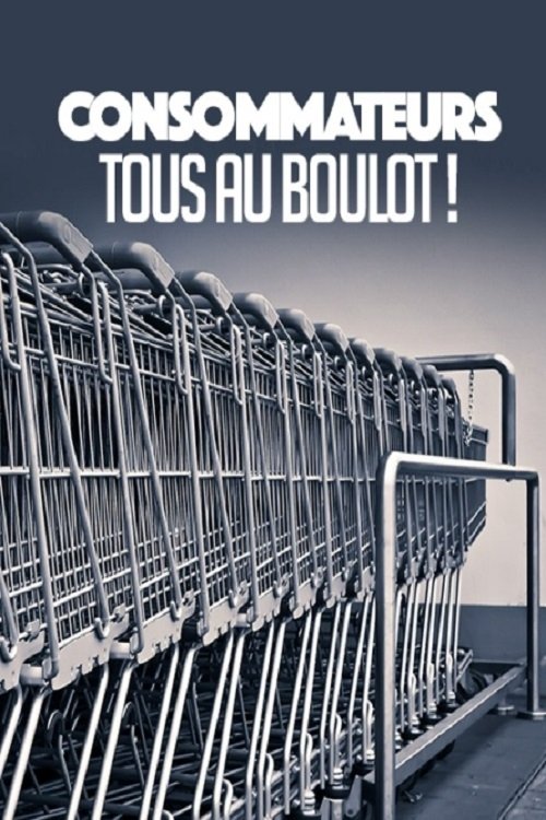 Poster for CONSOMMATEURS : TOUS AU BOULOT !