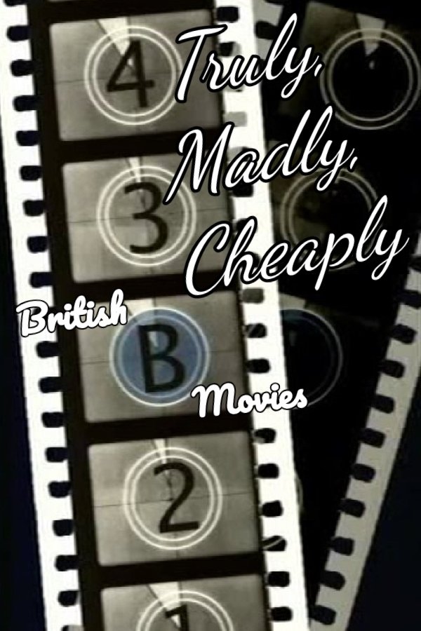 Poster de Truly, Madly, Cheaply! British B Movies