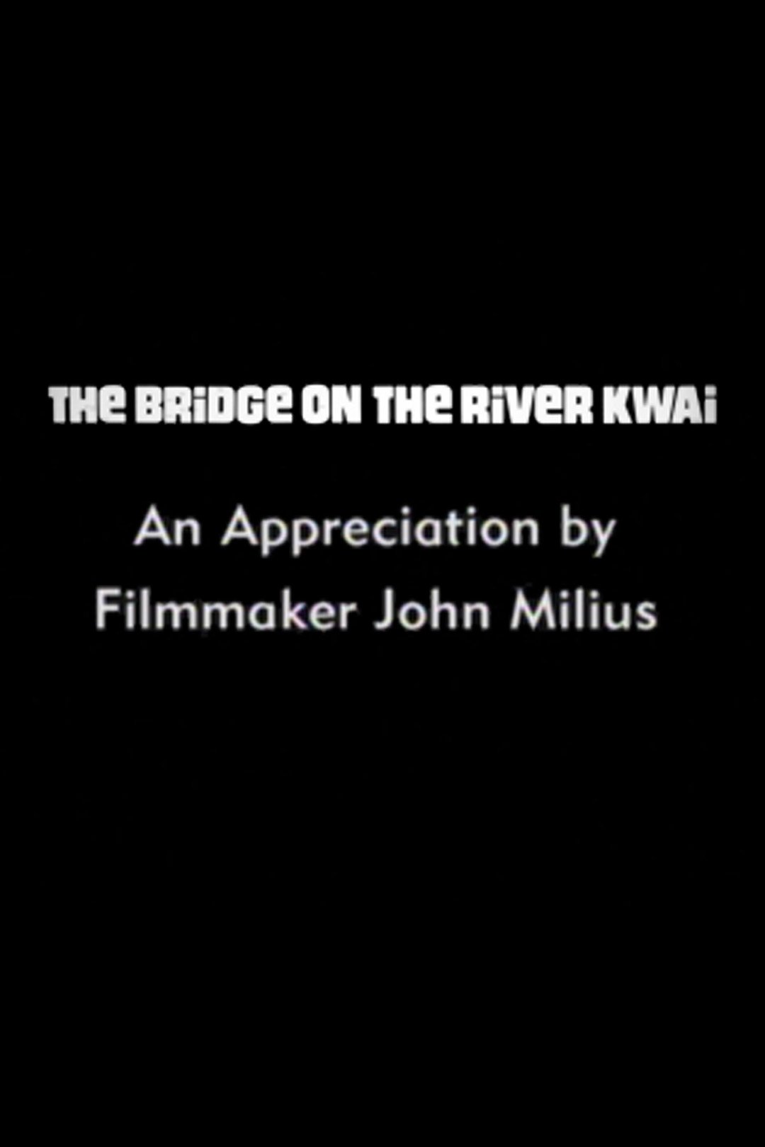 Poster de The Bridge on the River Kwai: An Appreciation by Filmmaker John Milius