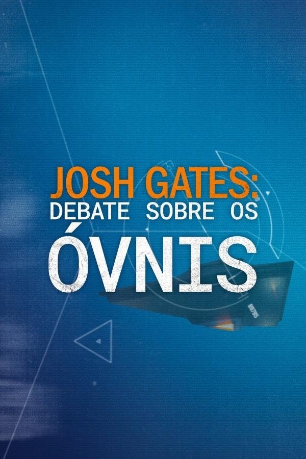 Poster de Josh Gates: Debate sobre os Óvnis