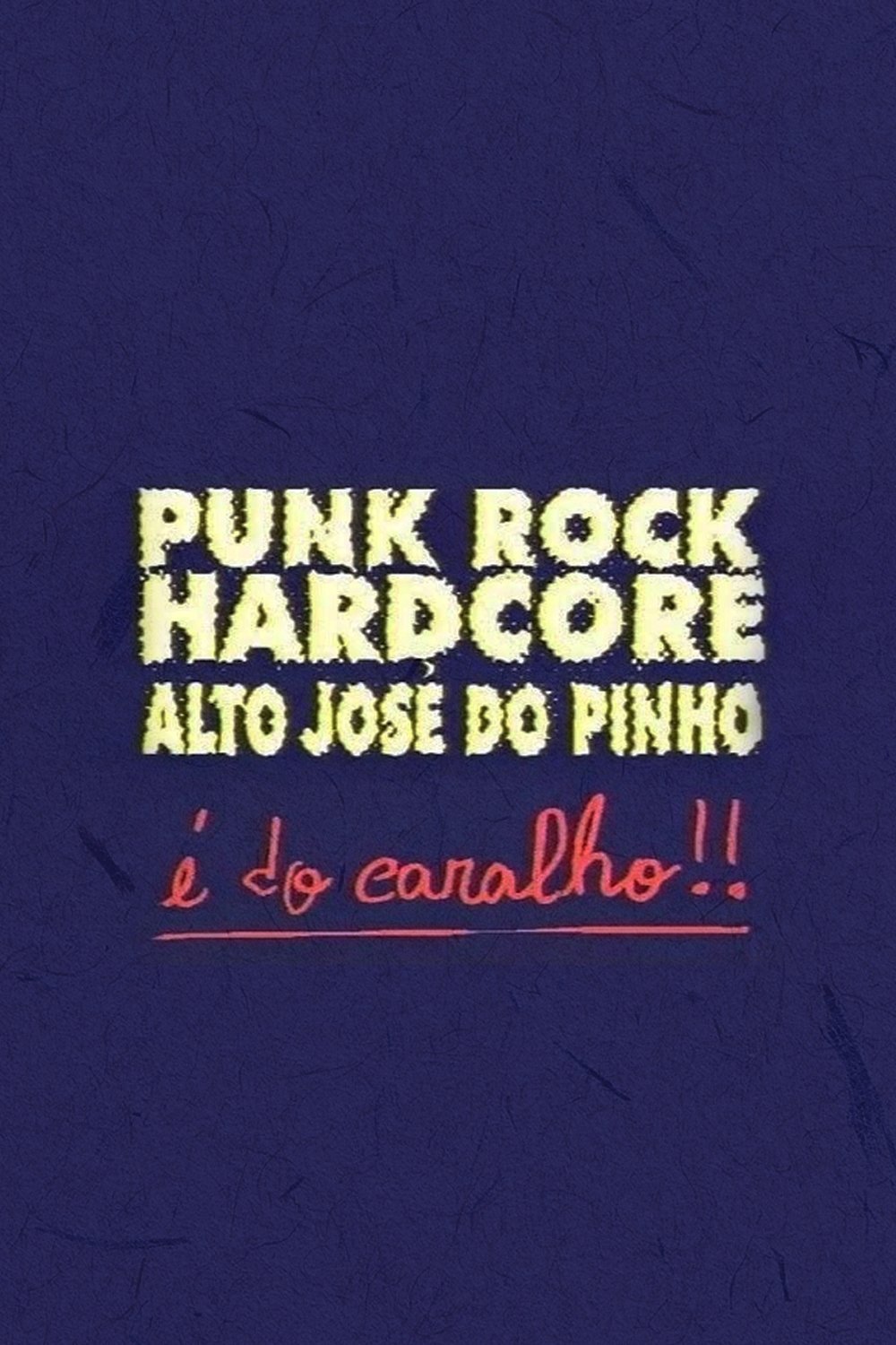 Poster de Punk Rock Hardcore: Alto José do Pinho É do Caralho!