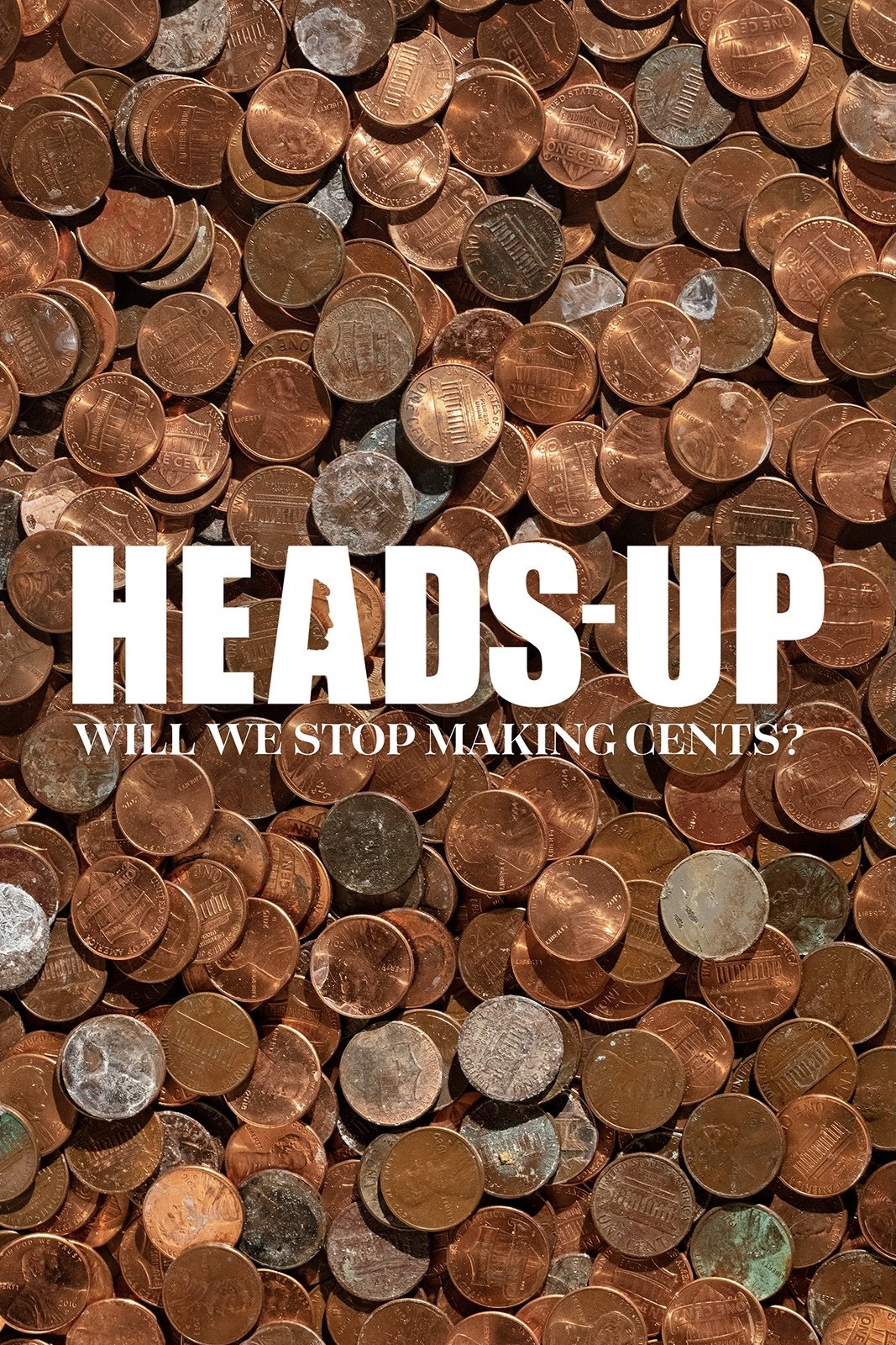 Poster de Heads-Up: Will We Stop Making Cents?