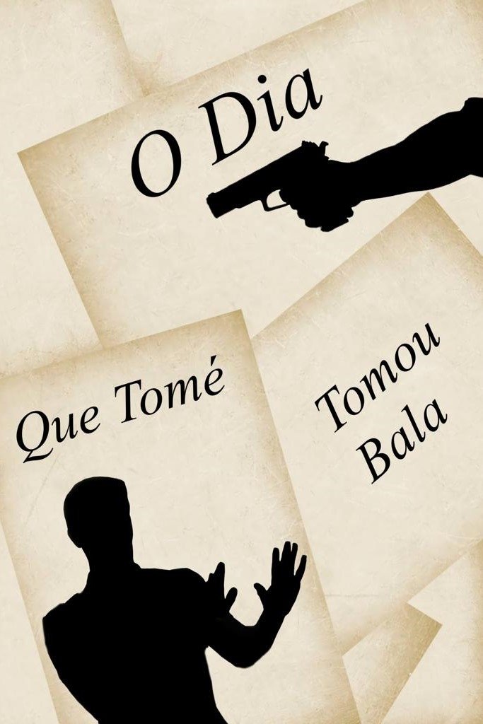 Poster de O Dia Que Tomé Tomou Bala