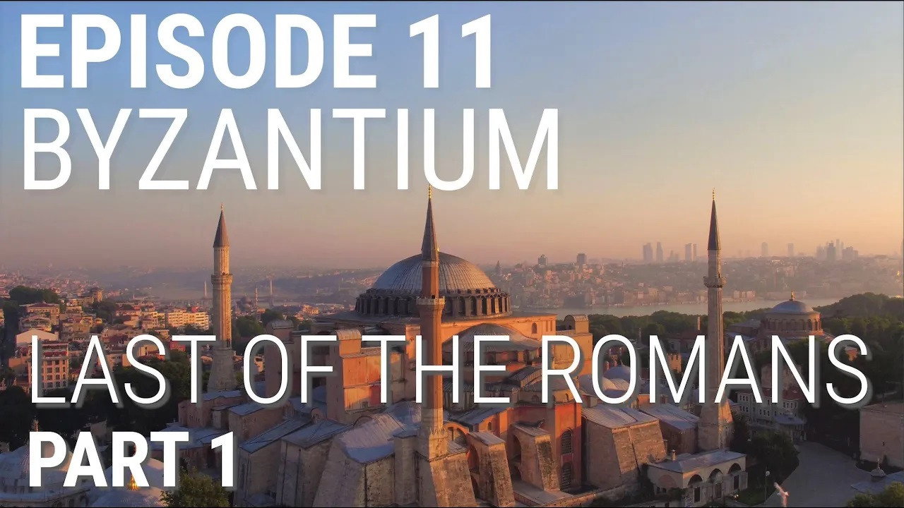 Byzantium - Last of the Romans (Part 1 of 2)