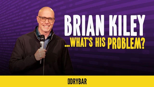 Brian Kiley: ...What's His Problem?