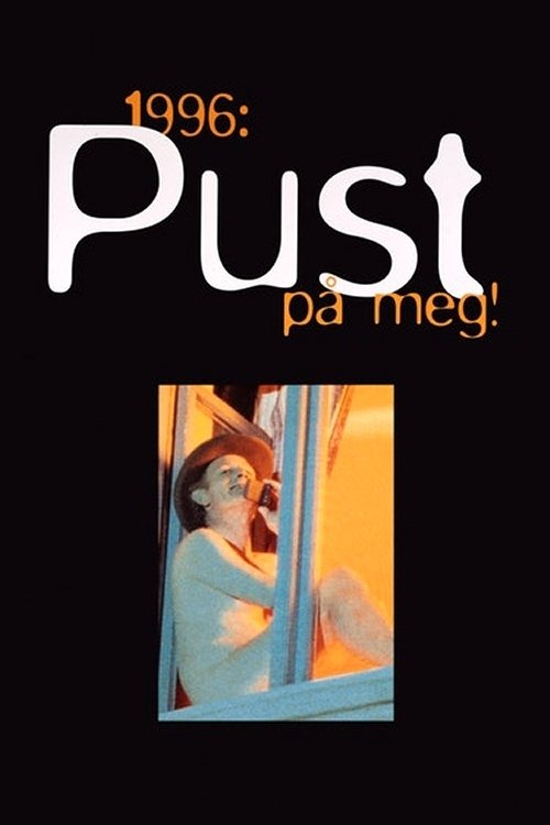 Poster de 1996: Pust på meg!