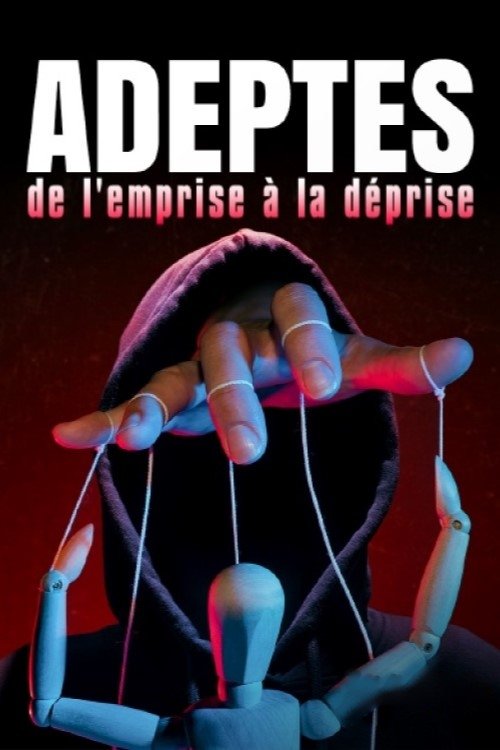 Poster de Adeptes, de l'emprise à la déprise
