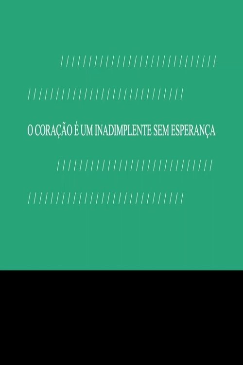 Poster de O Coração é um Inadimplente sem Esperança