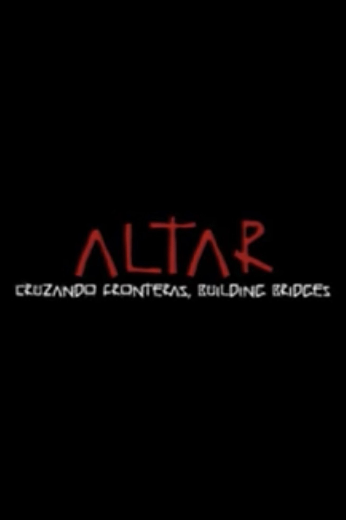 Poster de ALTAR: Cruzando Fronteras, Building Bridges