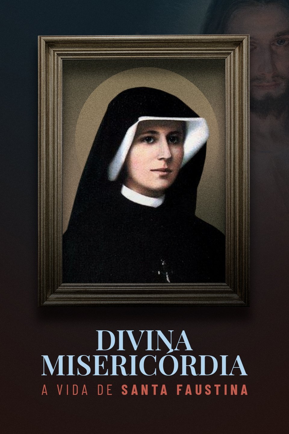 Poster de Divina Misericórdia: A Vida de Santa Faustina