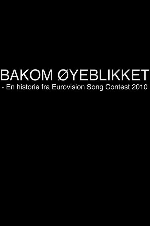 Poster de Bakom øyeblikket - En historie fra Eurovision Song Contest 2010