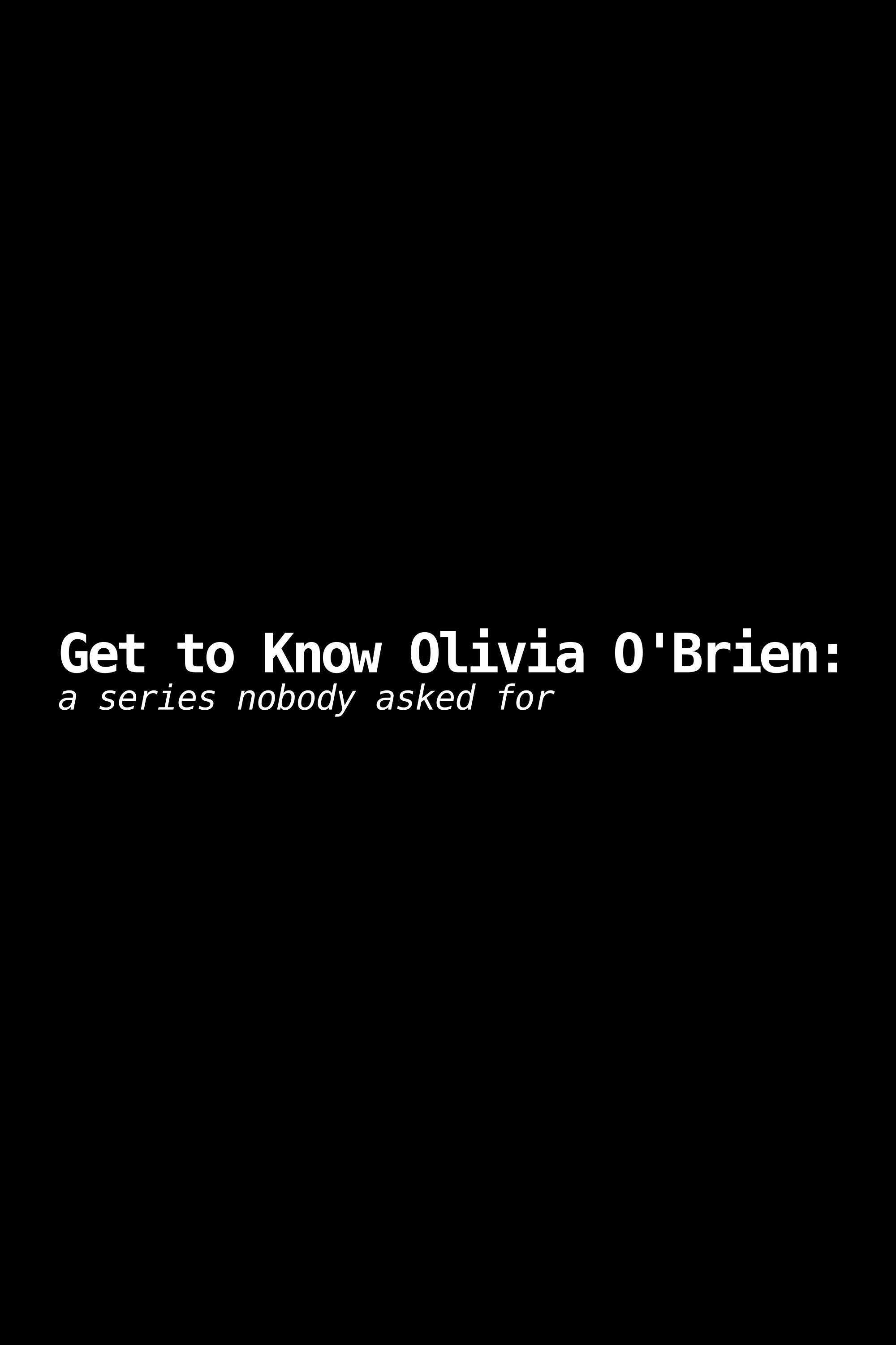 Poster de Get to Know Olivia O'Brien: A Series Nobody Asked For