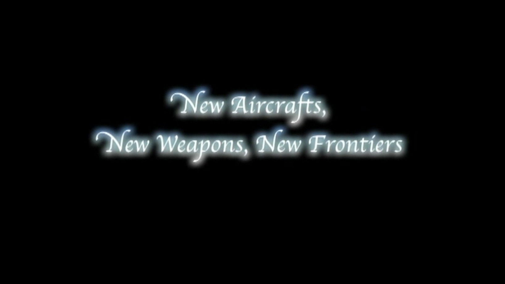 New Aircraft, New Weapons, New Frontiers