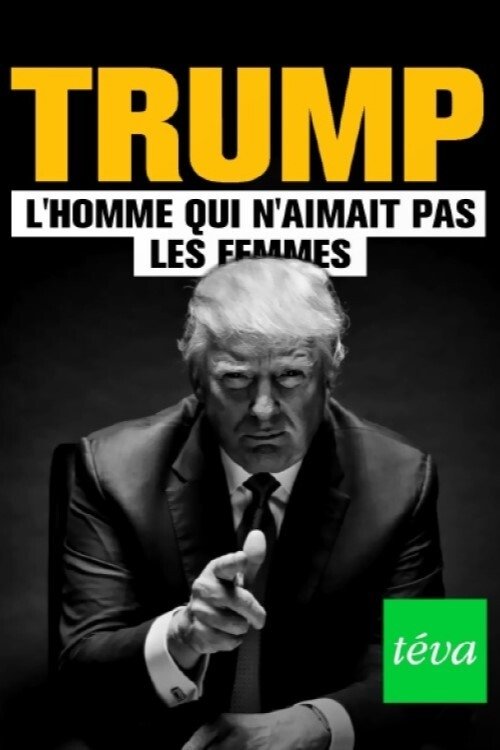Poster de Trump : l'homme qui n'aimait pas les femmes