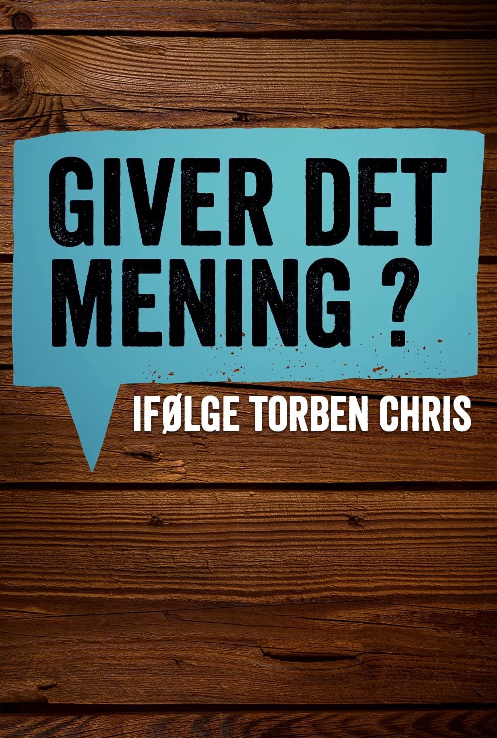 Poster de Giver det mening ifølge Torben Chris