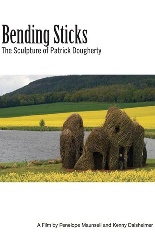 Poster de Bending Sticks: The Sculpture of Patrick Dougherty
