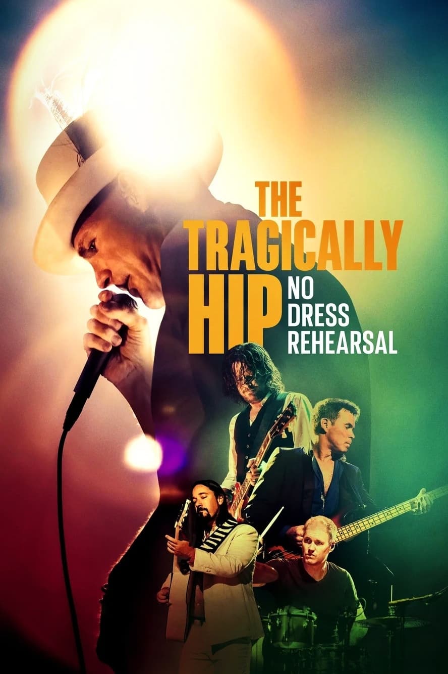Poster de The Tragically Hip: No Dress Rehearsal