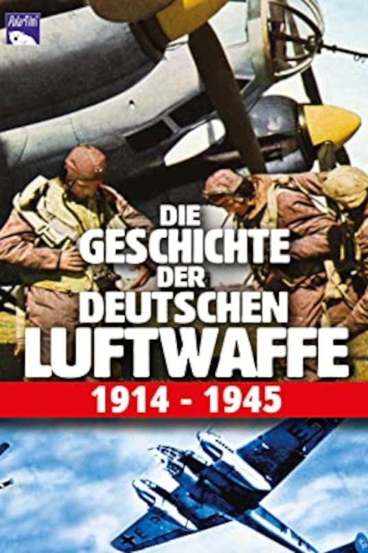 Poster de Die Geschichte der deutschen Luftwaffe 1914-1945