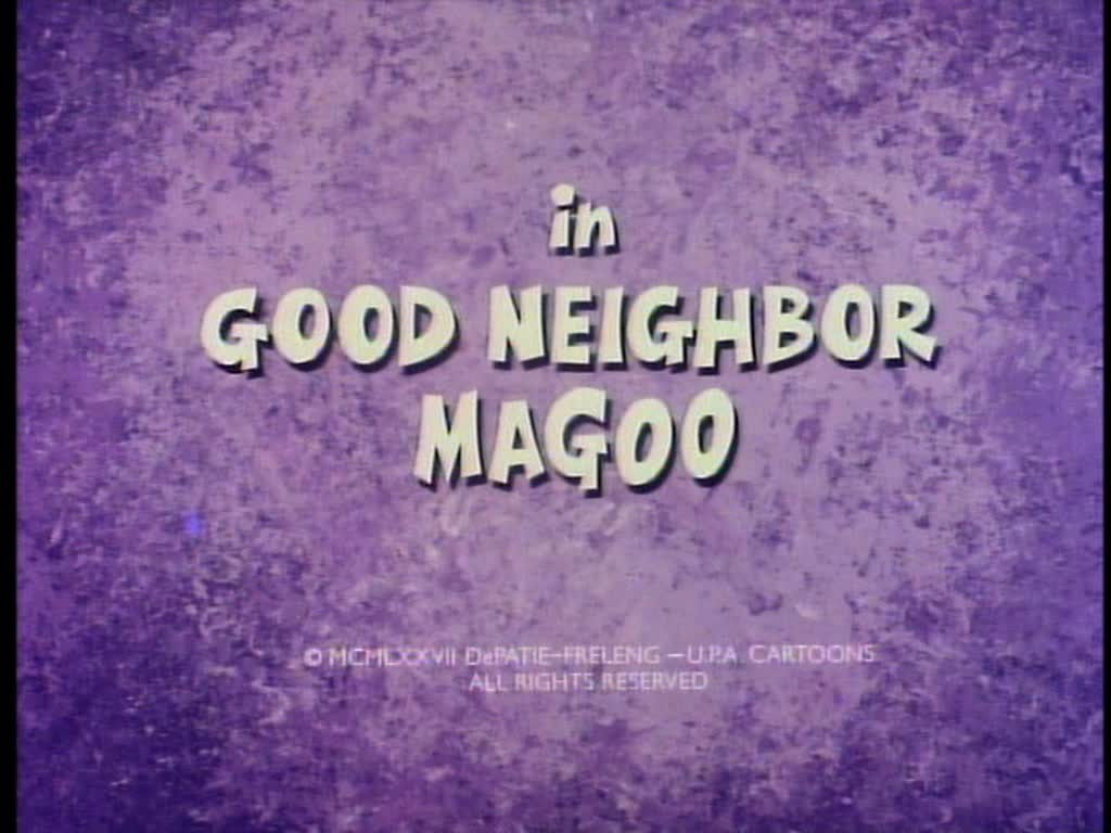 Good Neighbor Magoo
