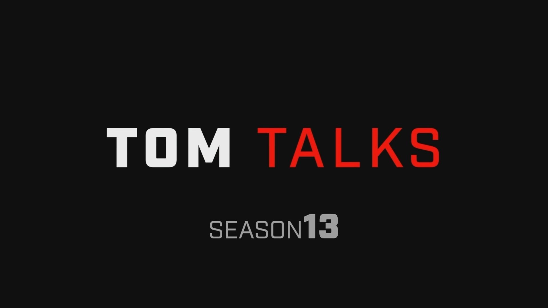 Tom Talks: Season 13