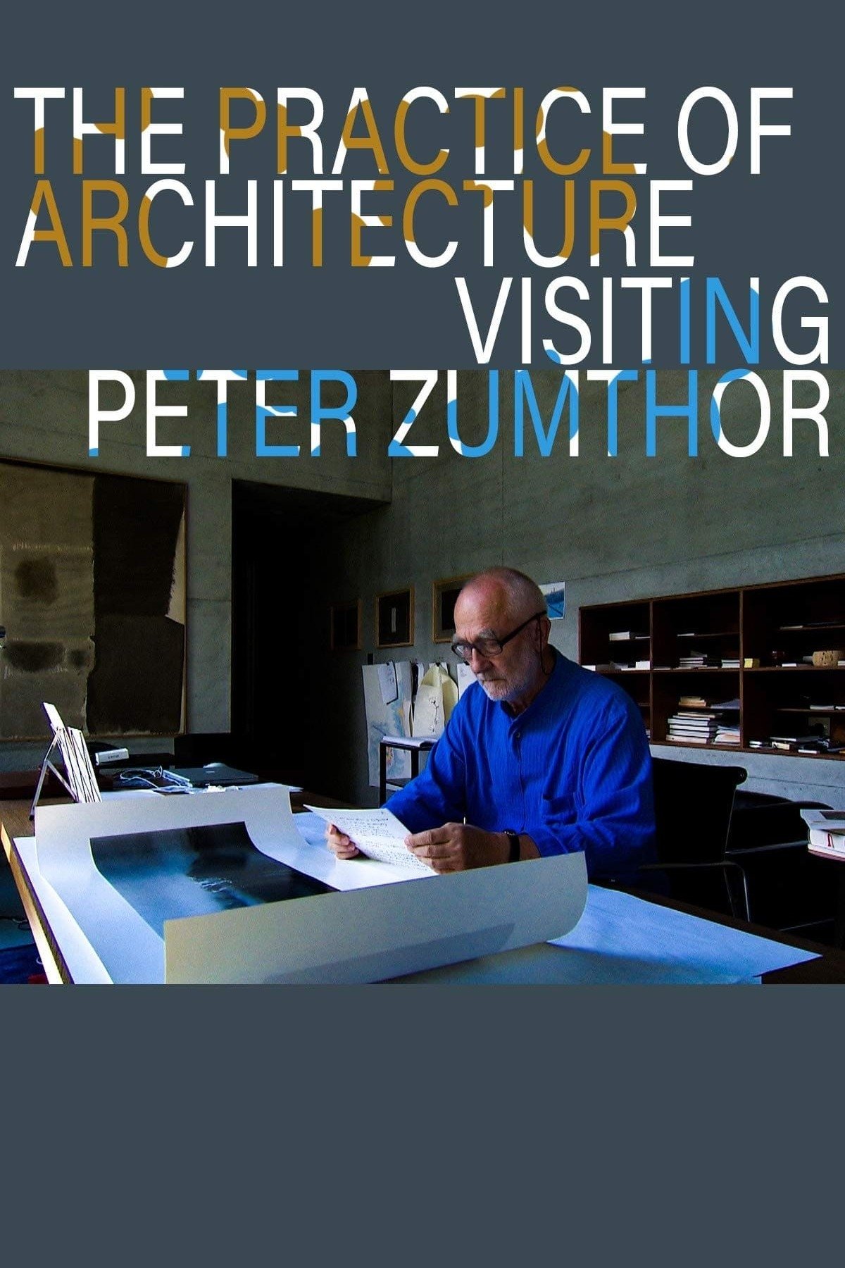 Poster de The Practice of Architecture: Visiting Peter Zumthor