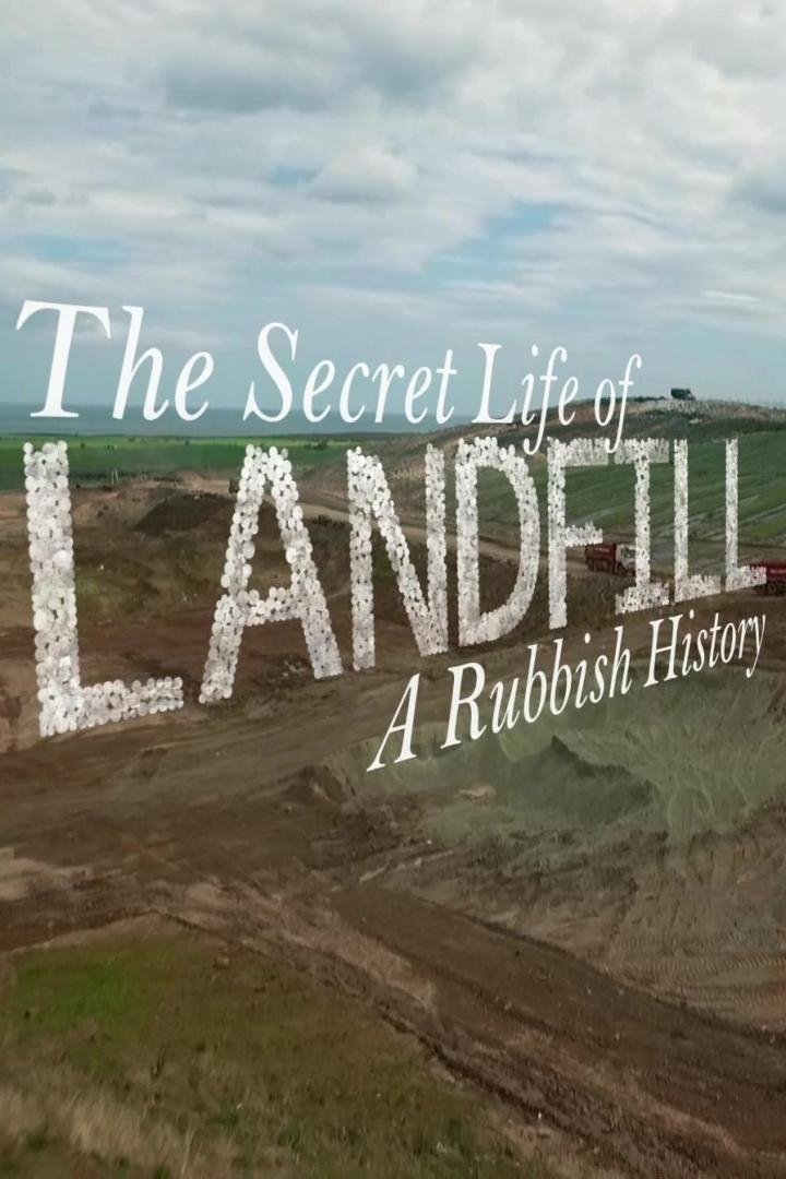 Poster de The Secret Life of Landfill: A Rubbish History