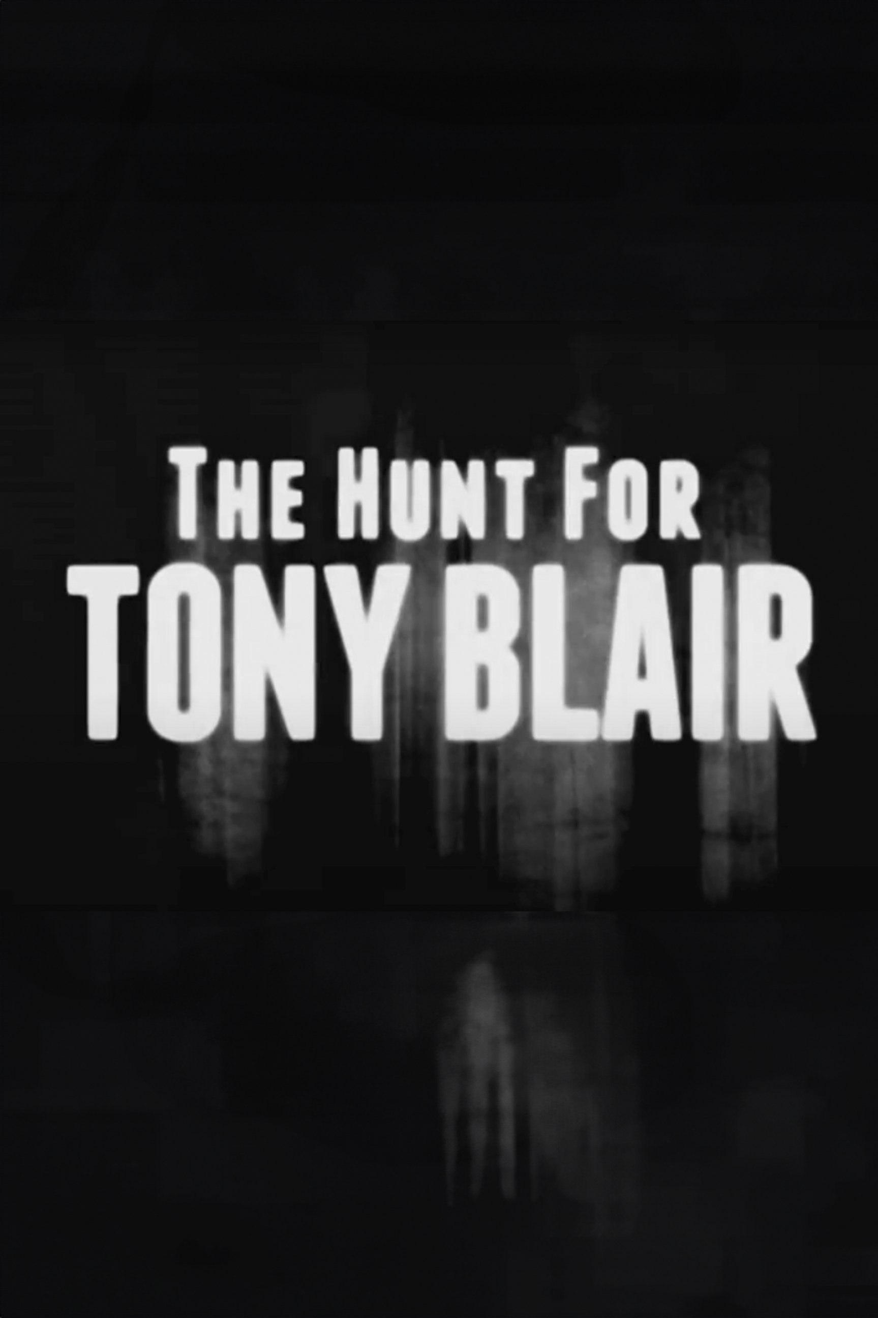 Affiche du film The Hunt for Tony Blair