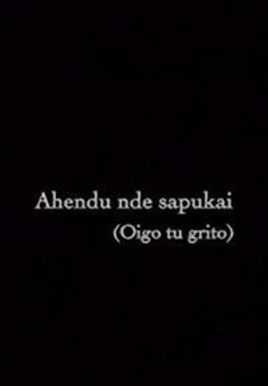 Poster de Ahendu nde sapukai (Oigo tu grito)