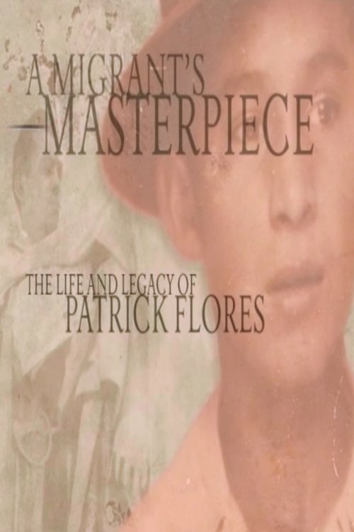 Poster de A Migrant's Masterpiece: The Life and Legacy of Patrick Flores