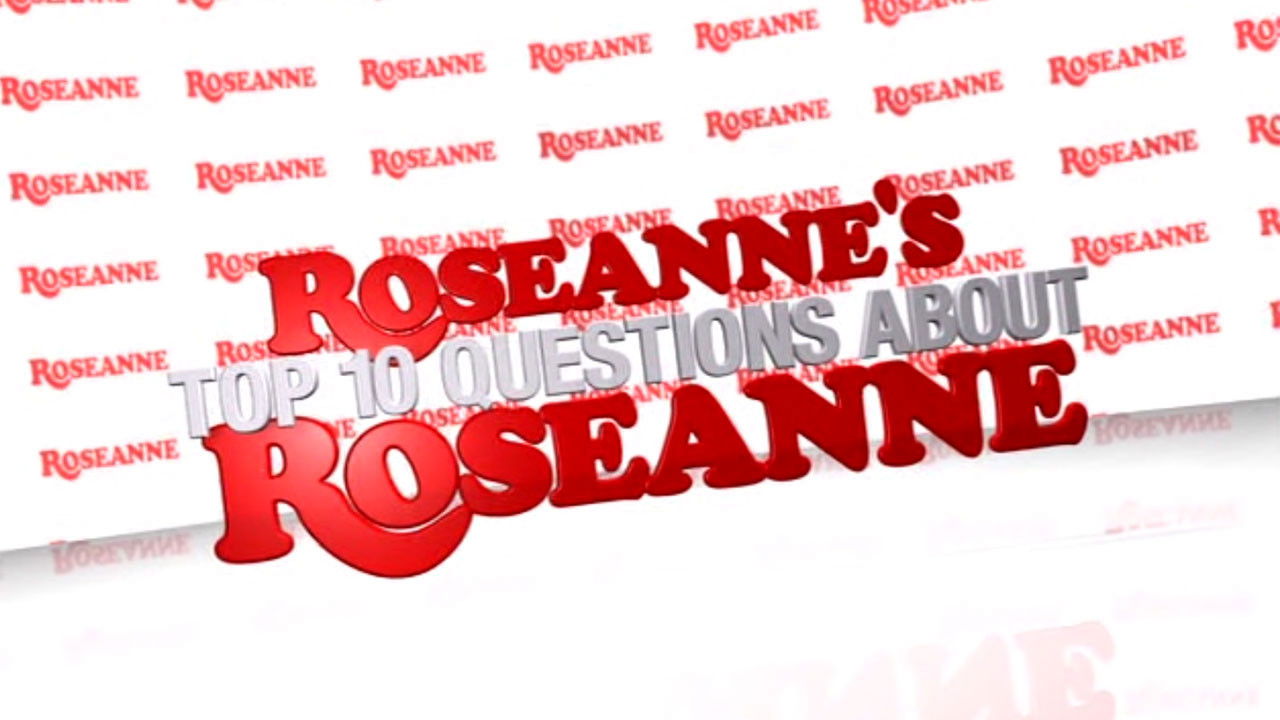 Roseanne's Top 10 Questions About Roseanne