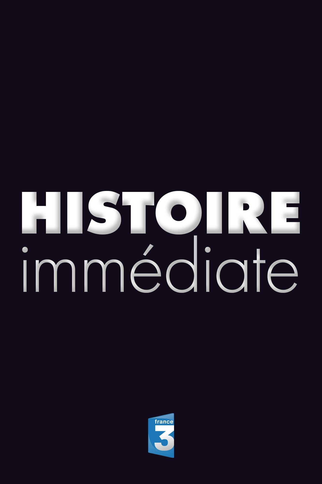 Poster de Histoire Immédiate