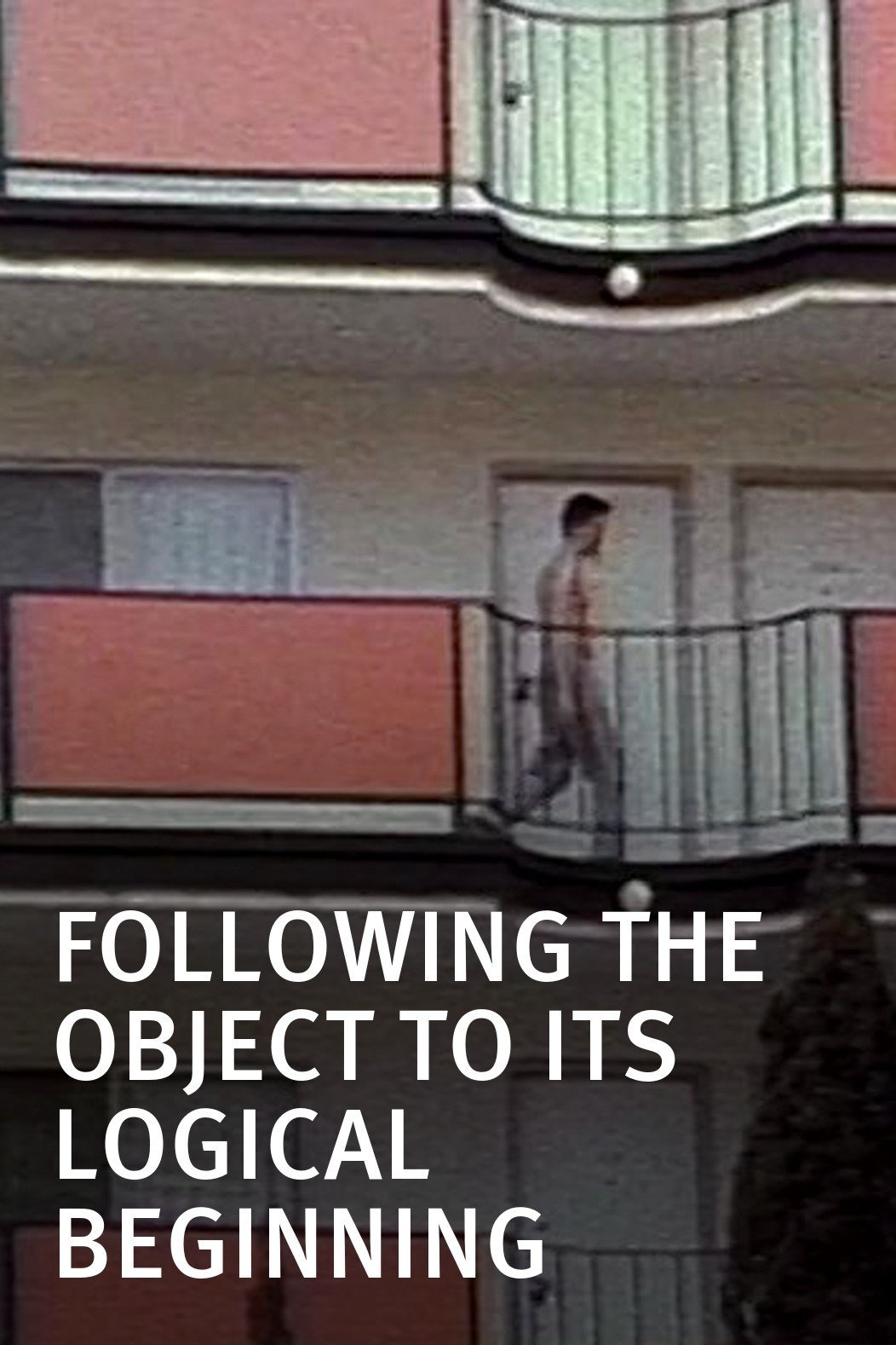 Poster de Following the Object to Its Logical Beginning