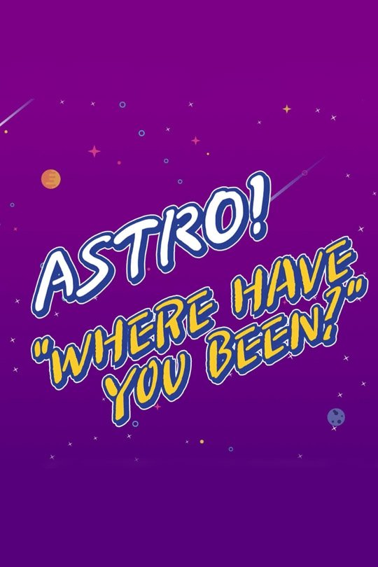 Poster de ASTRO "Where Have You Been?"
