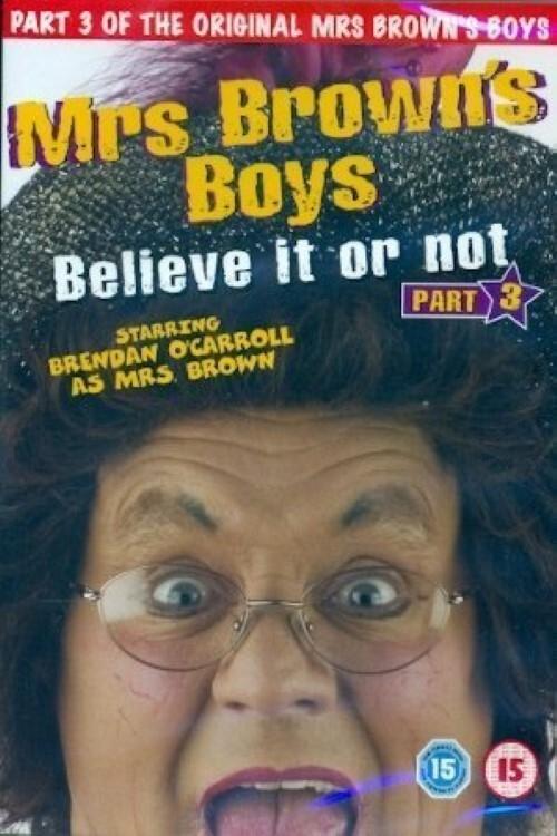 Affiche du film Mrs. Brown's Boys: Believe It or Not