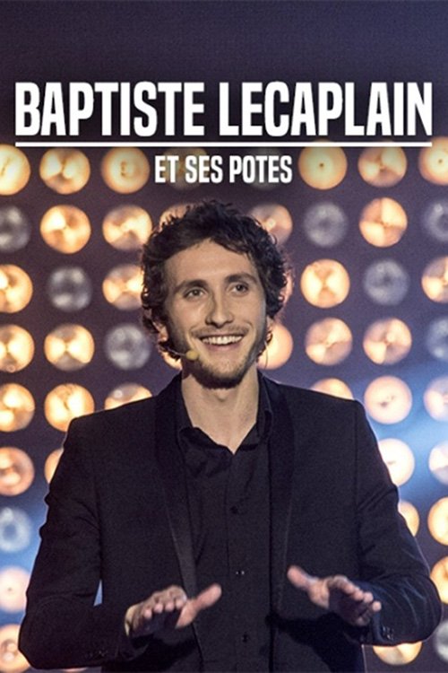 Affiche du film Baptiste Lecaplain et ses potes : Le spectacle