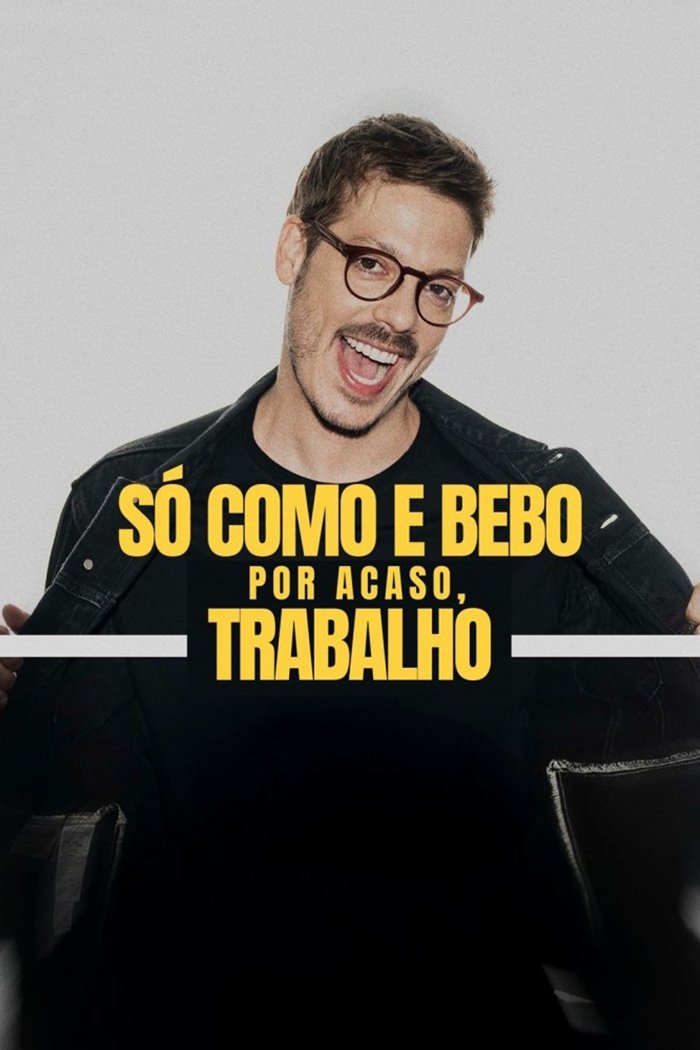 Poster de Só Como e Bebo. Por Acaso, Trabalho!