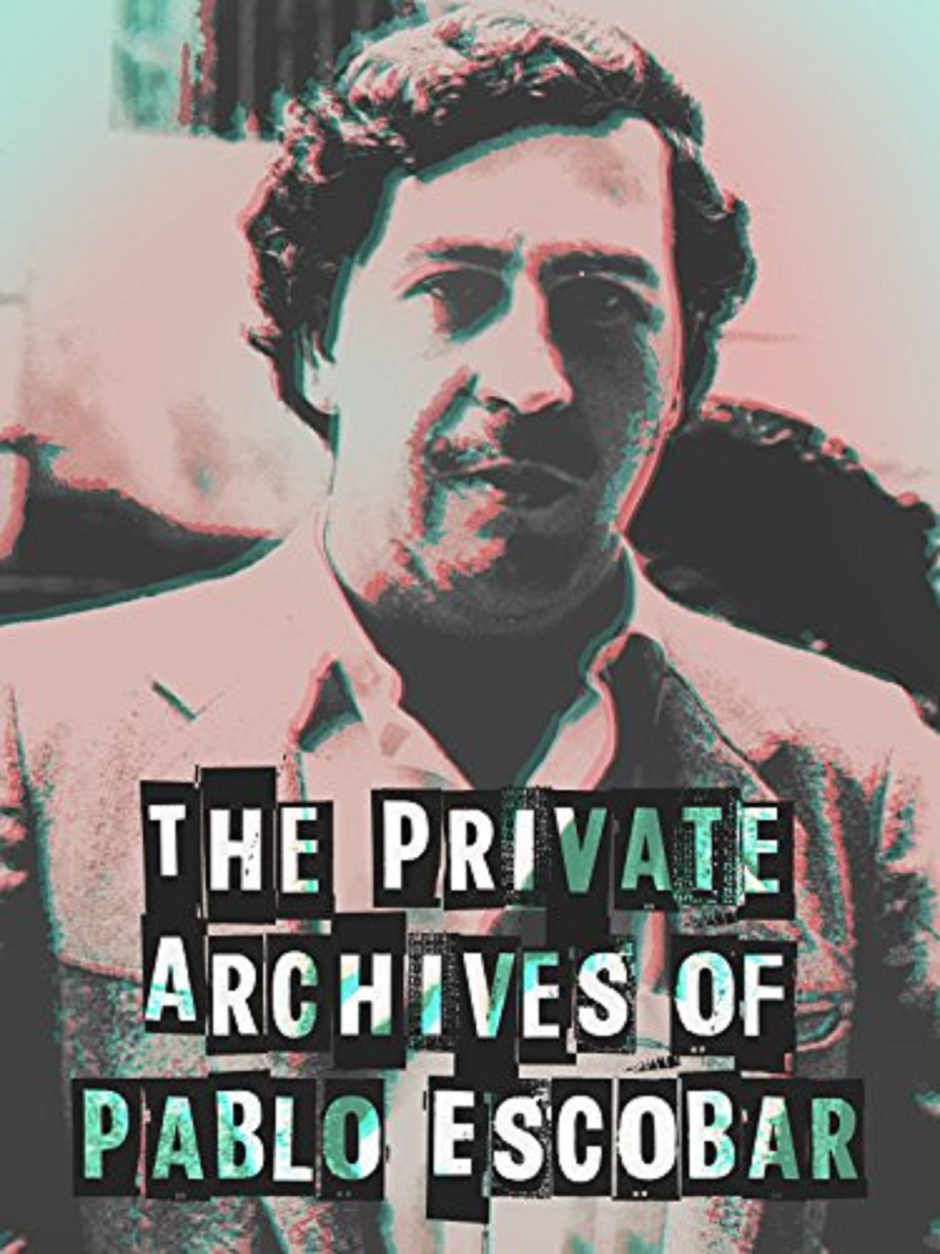 Poster de Los Archivos Privados de Pablo Escobar