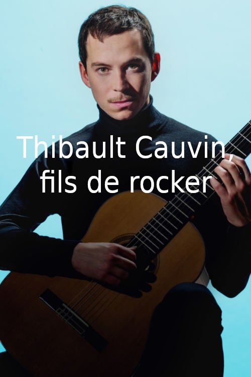 Poster de Thibaut Cauvin, fils de rocker