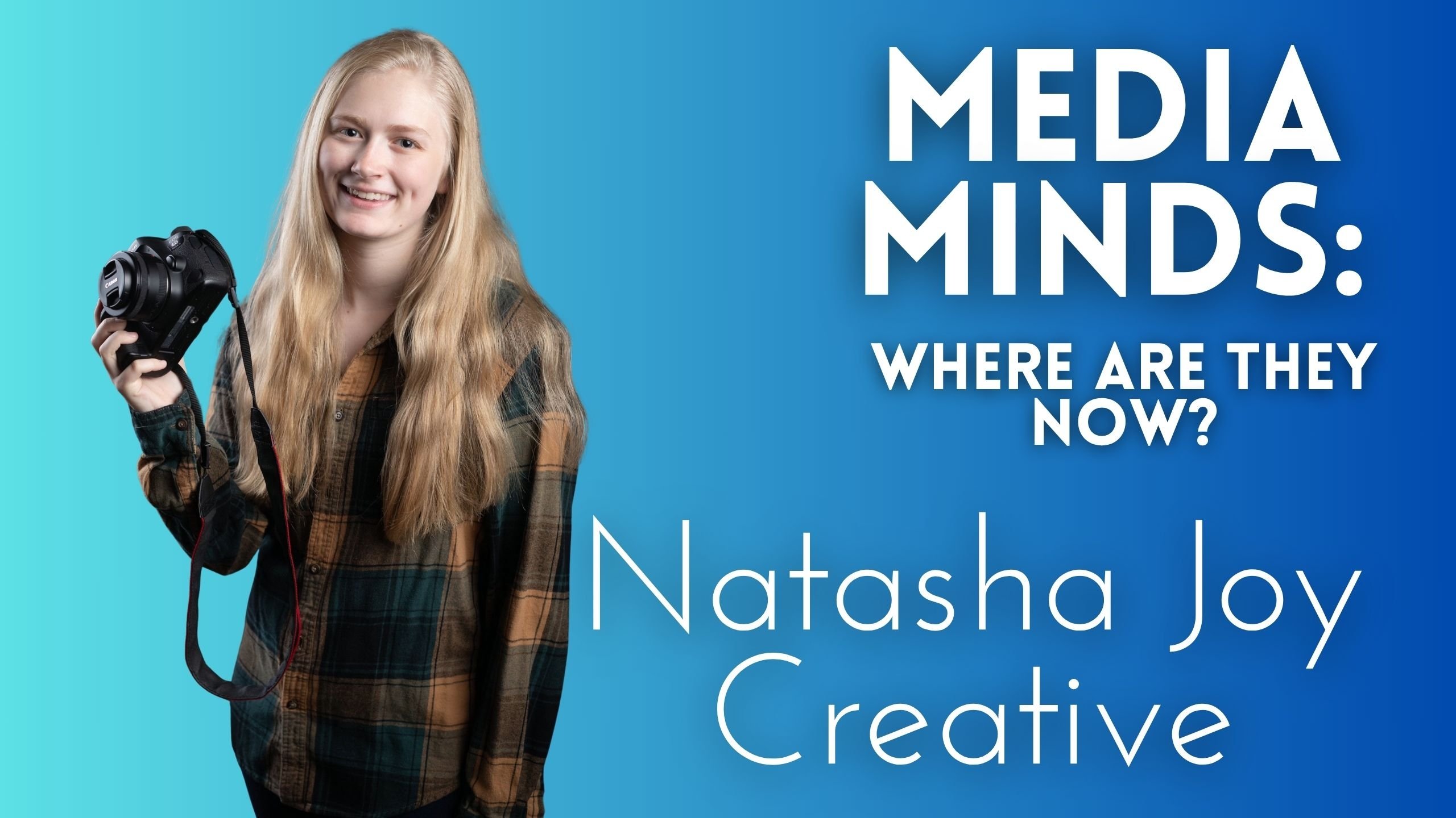 Natasha Joy Creative | Media Minds: Where Are They Now?