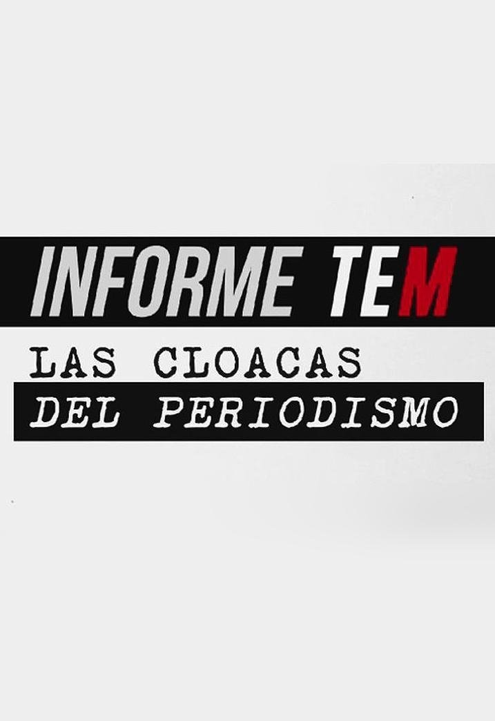 Poster de Informe TEM: Las cloacas del periodismo