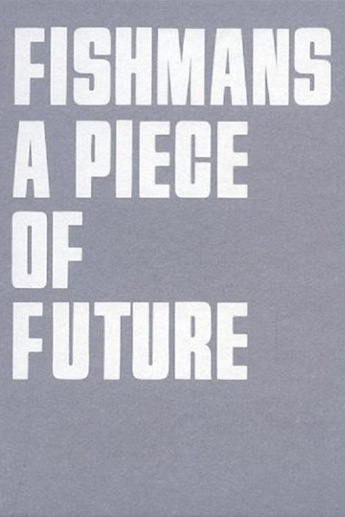 Poster de フィッシュマンズ 2011/5/3 日比谷野外音楽堂 LIVE "A PIECE OF FUTURE"
