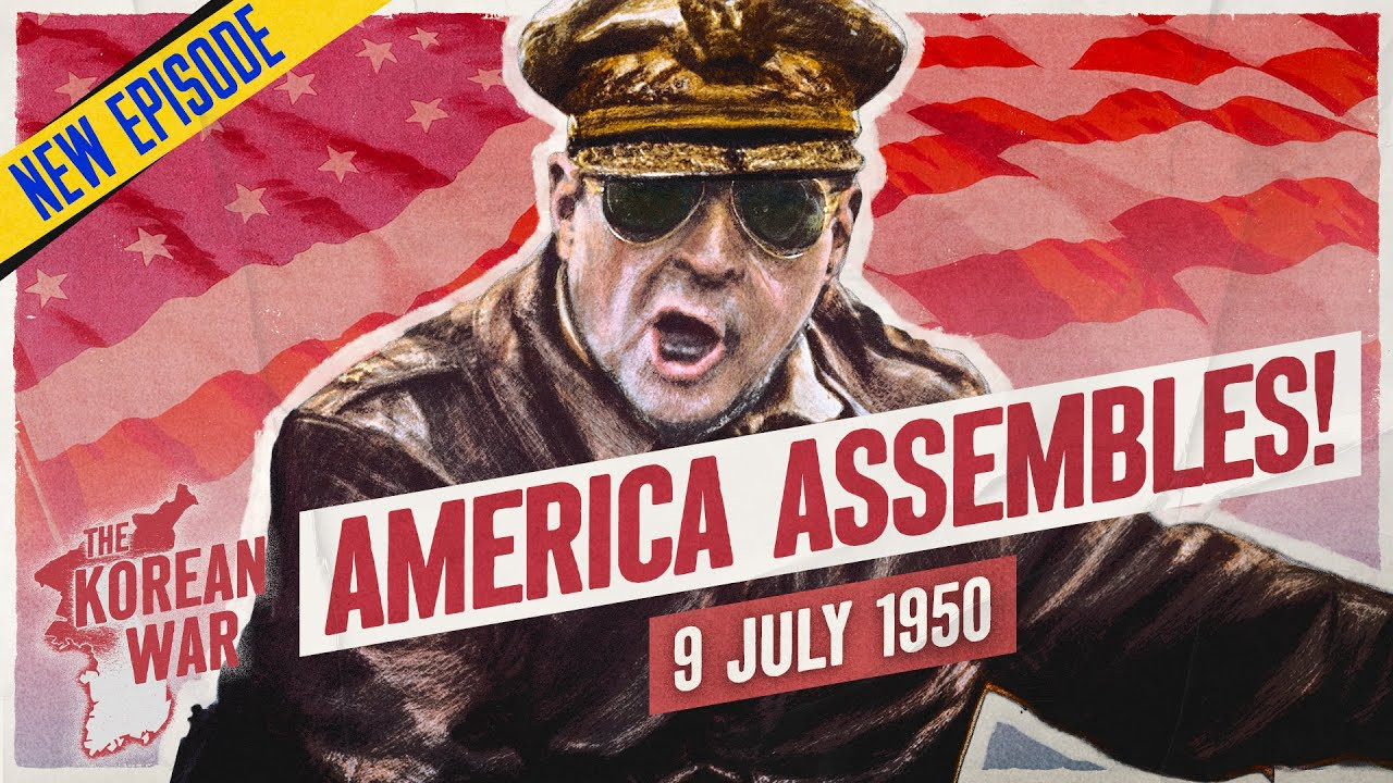 The Korean War Week 003 - Never Fear, MacArthur's Here! - July 9, 1950