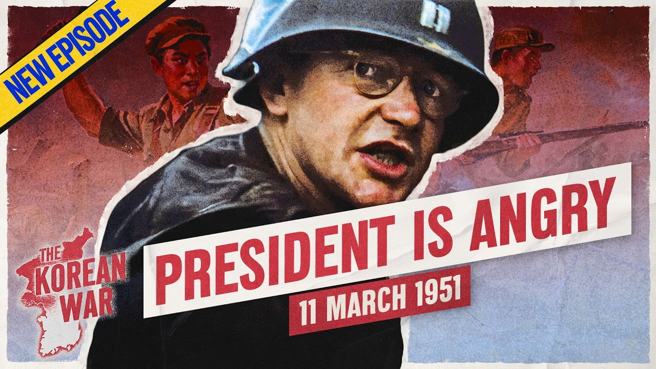 The Korean War 038 - The US President is Angry! - March 11, 1951