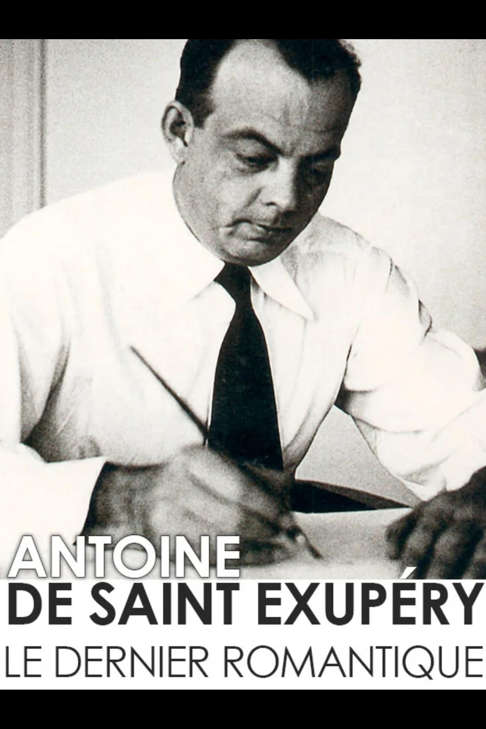 Poster de Antoine de Saint-Exupéry, le dernier romantique