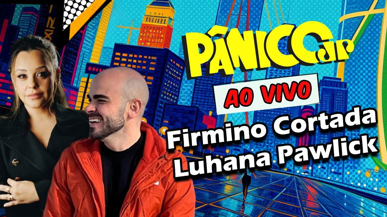FIRMINO CORTADA E LUHANA PAWLICK | PÂNICO - 27/02/2025