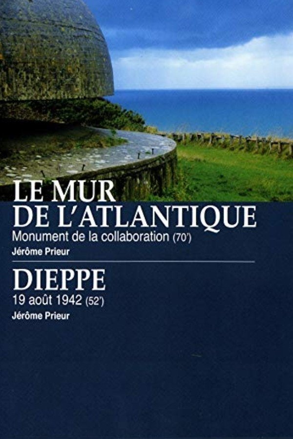 Poster de Le Mur de l'Atlantique : Monument de la collaboration / Dieppe : 19 août 1942