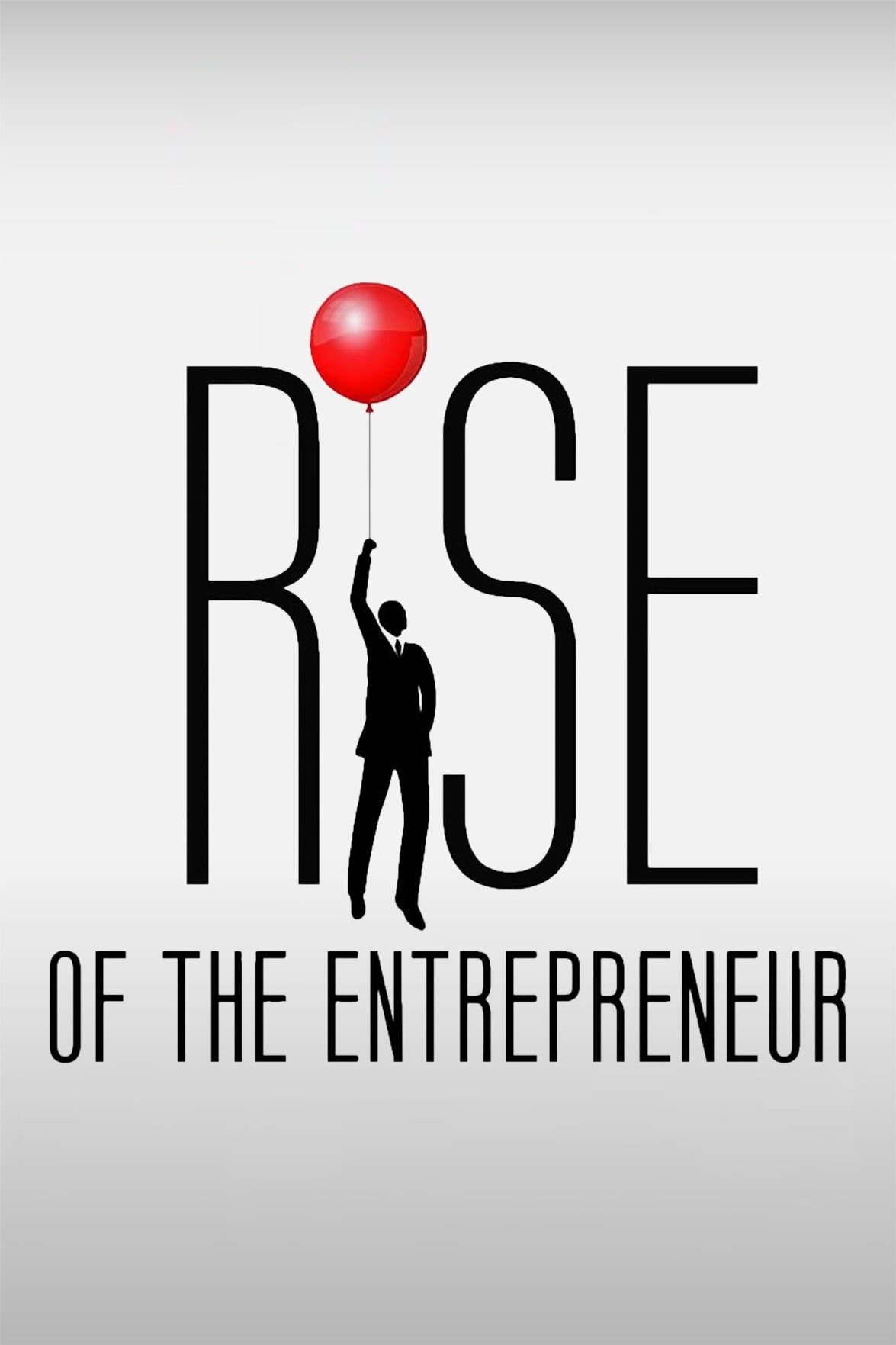 Poster de Rise of the Entrepreneur: The Search for a Better Way