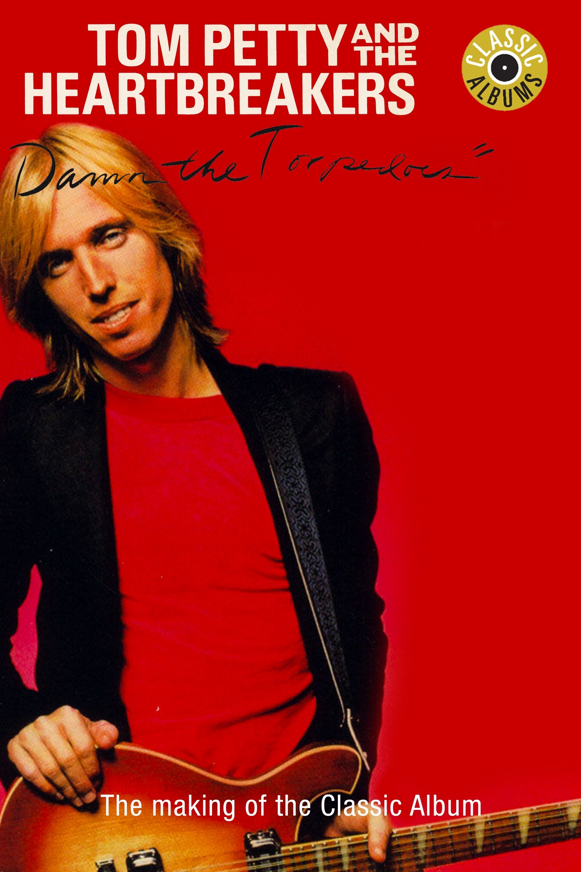 Poster de Classic Albums: Tom Petty & The Heartbreakers - Damn the Torpedoes