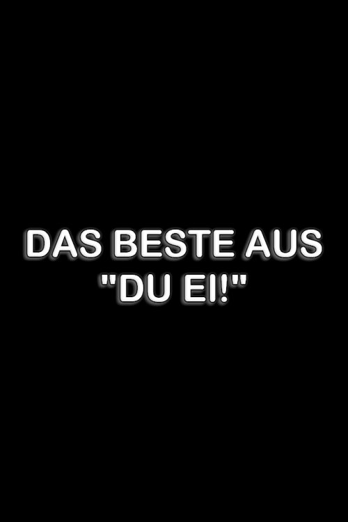 Poster de Das Beste aus "Du Ei!"