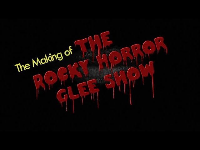 The Making Of The Rocky Horror Glee Show
